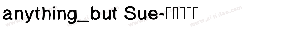 anything_but Sue字体转换